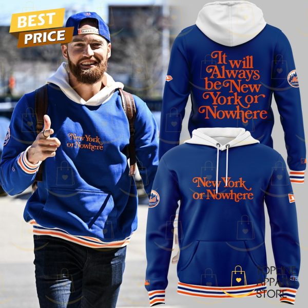 New York Mets It Will Always Be New York Or Nowhere Hoodie