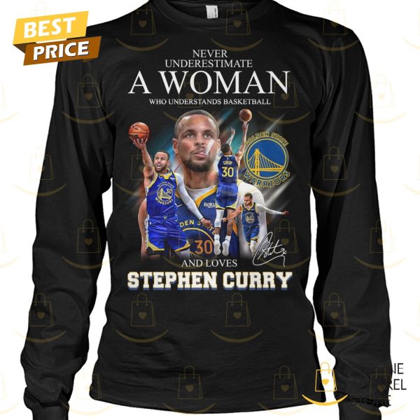 Never Underestimate A Woman Who Understands Basketball And Loves Stephen Curry Signature Unisex T-Shirt