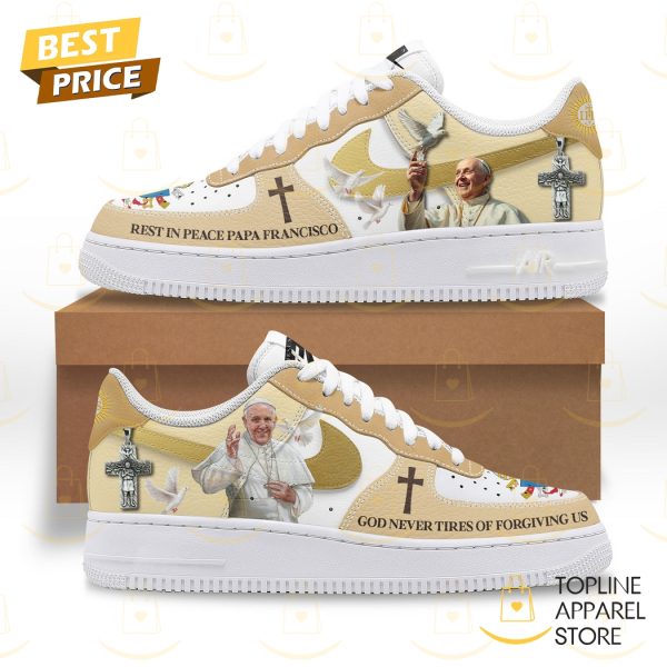 Pope Francis Rest In Peace Papa Francisco God Never Tires Of Forgiving Us Air Force Shoes