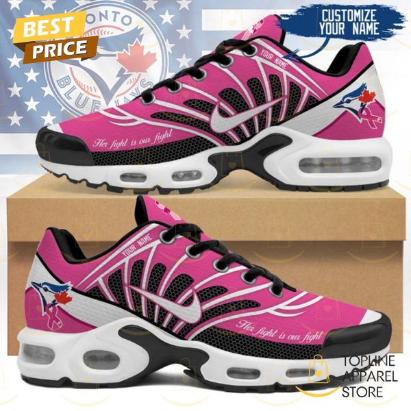 Personalized Toronto Blue Jays Her Fight Is Our Fight Air Max Plus Shoes