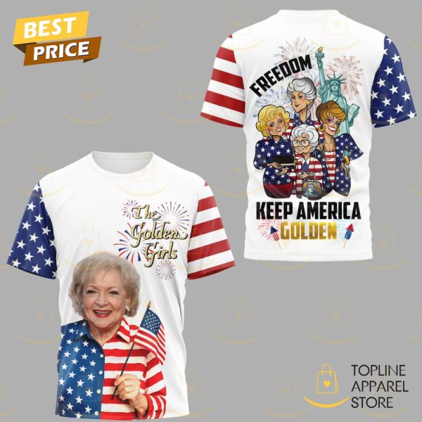 The Golden Girls Freedoom Keep American Golden 3D T-Shirt