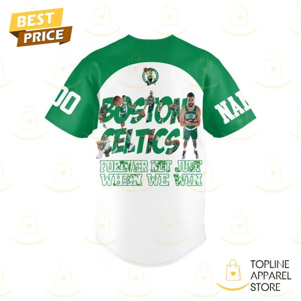 Personalized Boston Celtics Different Here Forever Not Just When We Win Baseball Jersey