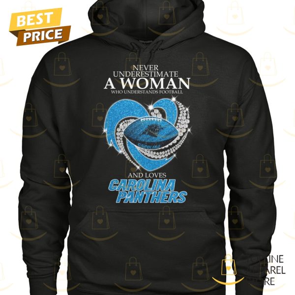 Never Underestimate A Woman Who Understands Football And Loves Carolina Panthers Unisex T-Shirt