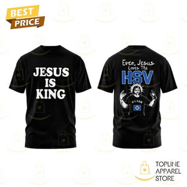 Hamburger SV Jesus Is King Even Jesus Loves The HSV 3D T-Shirt