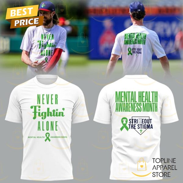 Philadelphia Phillies Never Fightin Alone Mental Health Awareness Month 3D T-Shirt