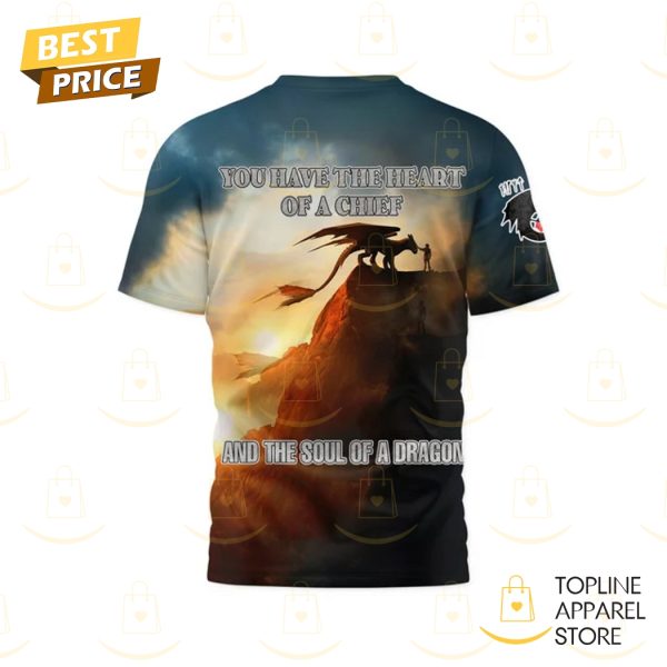 How To Train Your Dragon – You Have The Heart Of A Chief And The Soul Of A Dragon 3D T-Shirt
