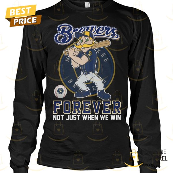 Milwaukee Brewers Forever Not Just When We Win Unisex T-Shirt