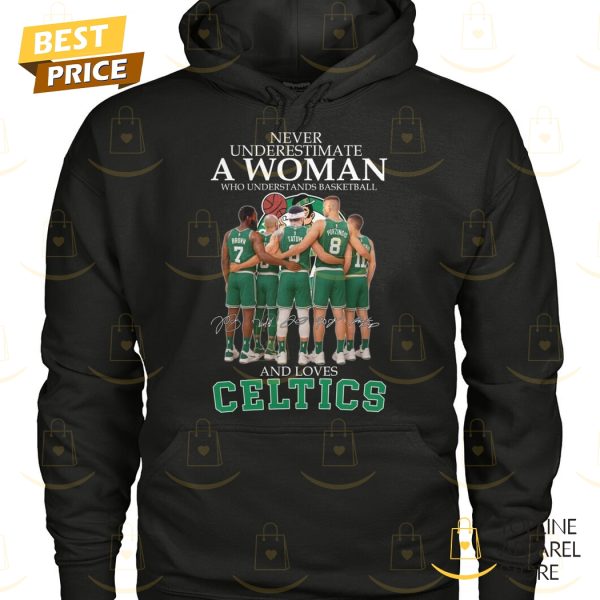 Never Underestimate A Woman Who Understands Basketball And Loves Boston Celtics Signature Unisex T-Shirt
