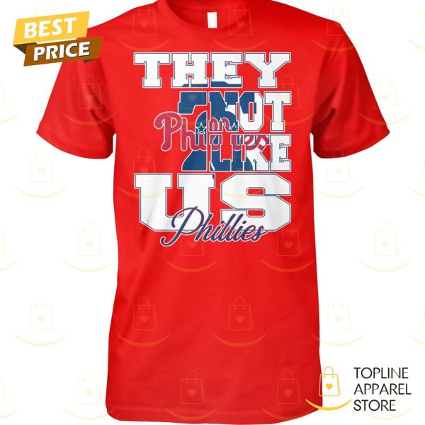 Philadelphia Phillies They Not Like Us Unisex T-Shirt