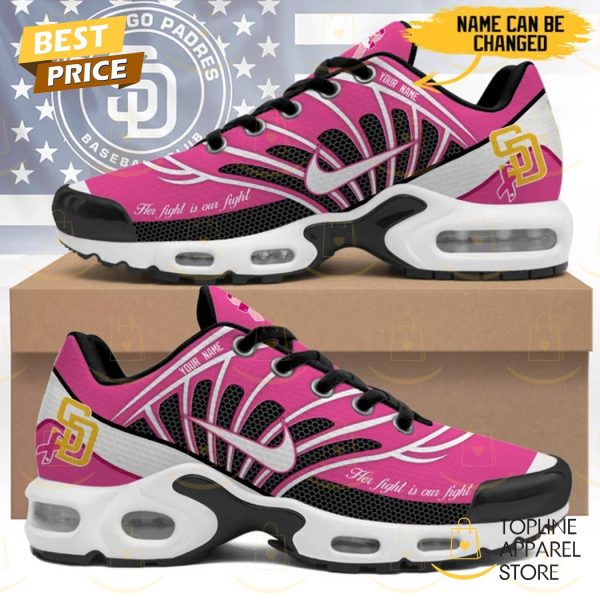 Personalized San Diego Padres Her Fight Is Our Fight Air Max Plus Shoes