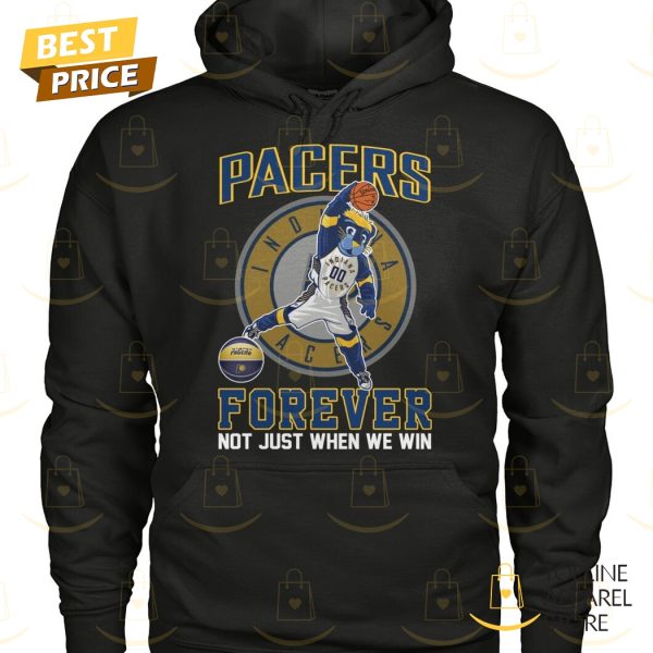 Indiana Pacers Forever Not Just When We Win Unisex T-Shirt