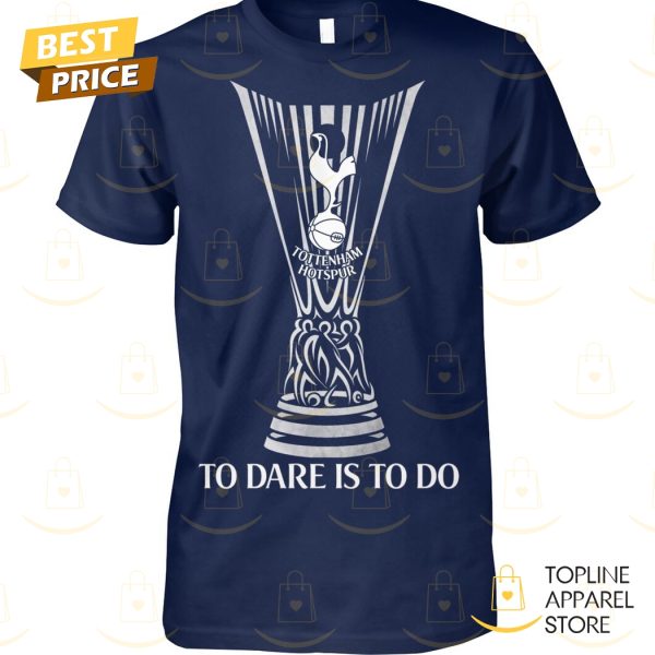 Tottenham Hotspur To Dare Is To Do Unisex T-Shirt