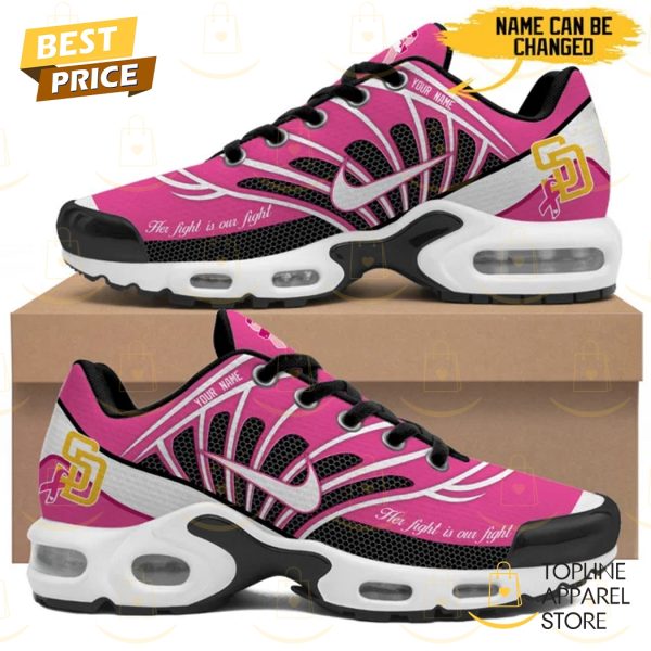 Personalized San Diego Padres Her Fight Is Our Fight Air Max Plus Shoes