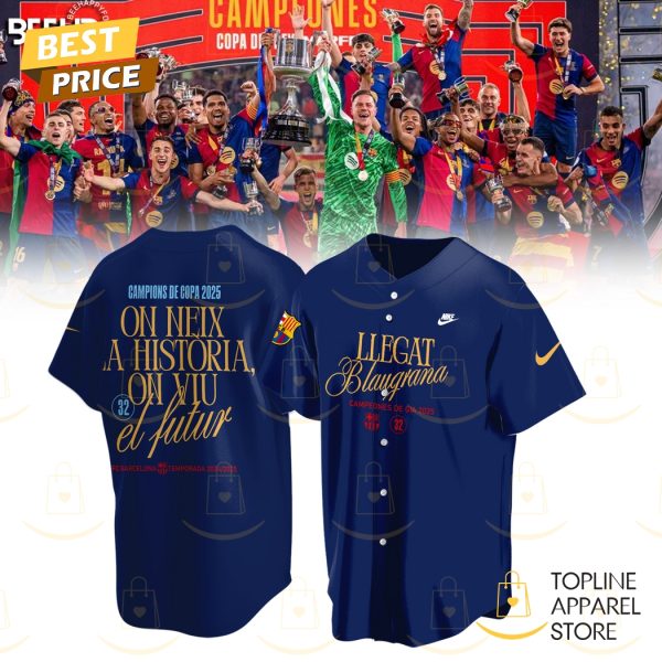 Barcelona FC Campions De Copa 2025 Llegat Blaugrana On Neix La Historia On Vil El Futur Baseball Jersey