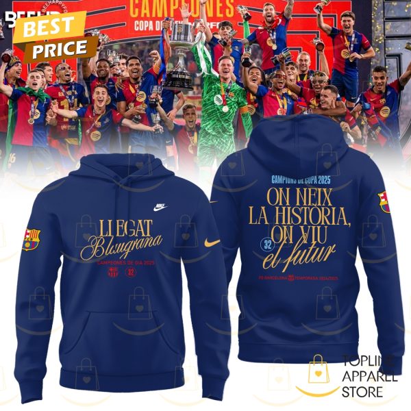 Barcelona FC Campions De Copa 2025 Llegat Blaugrana On Neix La Historia On Vil El Futur Hoodie