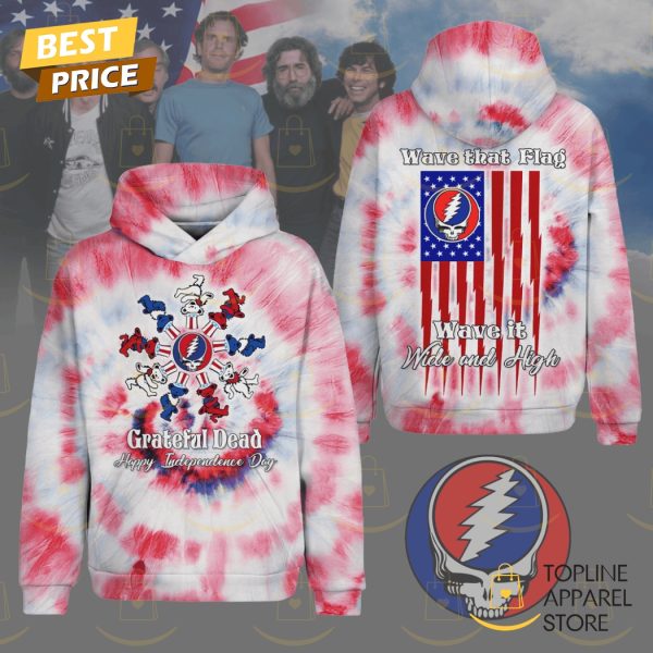 Grateful Dead Happy Independence Day Wave That Flag Wave It Wide And High Hoodie