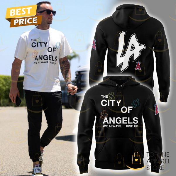 Los Angeles Angels The City Of Angel We Always Rise Up Hoodie – Black