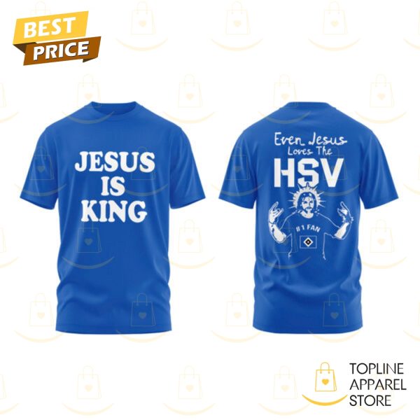 Hamburger SV Jesus Is King Even Jesus Loves The HSV 3D T-Shirt – Blue