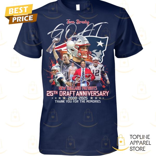 Goat Tom Brady New England Patriots 25th Draft Anniversary 2000-2025 Signature Thank You For The Memories Unisex T-Shirt