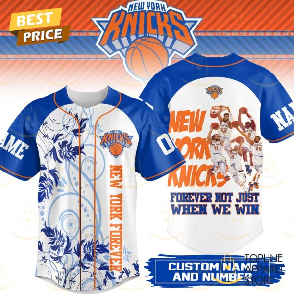 Personalized New York Knicks Forever Not Just When We Win Baseball Jersey