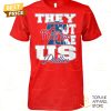 philadelphia phillies they not like us unisex t shirt 1 7fFrQ.jpg