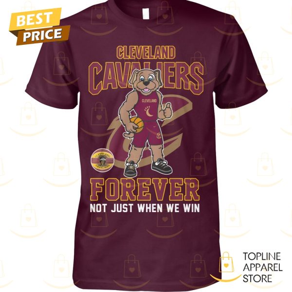 Cleveland Cavaliers Forever Not Just When We Win Unisex T-Shirt