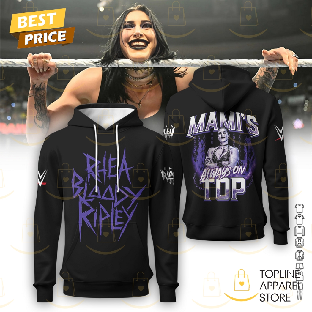 Rhea Bloody Ripley Mami Always On Top WWE Hoodie Rhea Bloody Ripley Mami Always On Top WWE Hoodie
