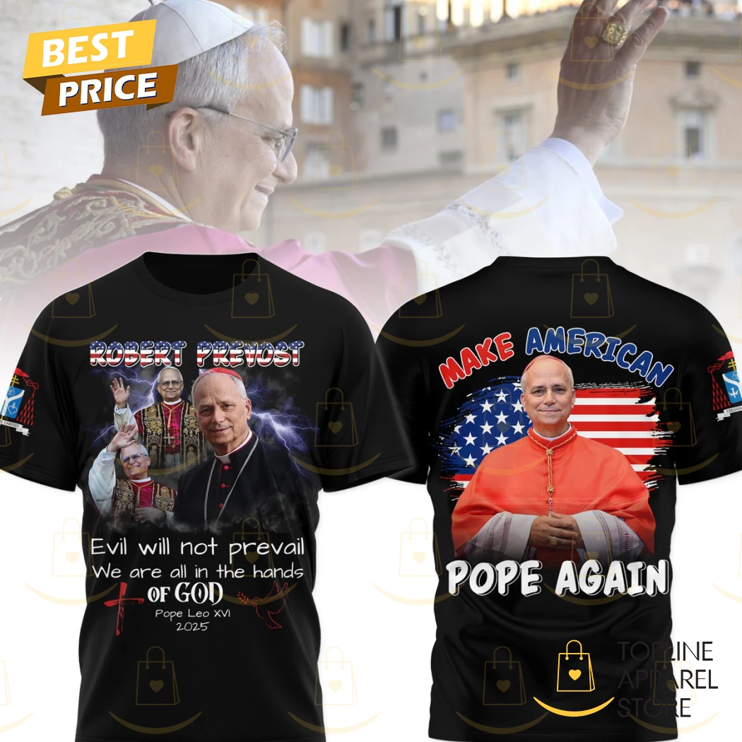 Robert Prevost Pope Leo XIV Make American Pope Again 3D T-Shirt Robert Prevost Pope Leo XIV Make American Pope Again 3D T-Shirt