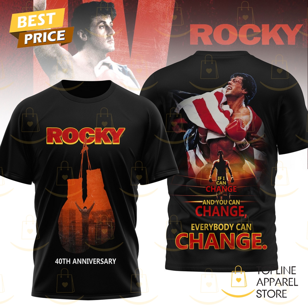 Rocky Balboa 40th Anniversary If I Can Change And You Can Change Everybody Can Change 3D T-Shirt Rocky Balboa 40th Anniversary If I Can Change And You Can Change Everybody Can Change 3D T-Shirt