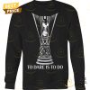 tottenham hotspur to dare is to do unisex t shirt 3 VSHnP.jpg
