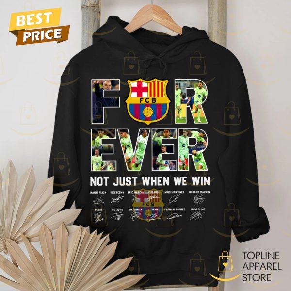 Barcelona Signature Forever Not Just When We Win Unisex T-Shirt
