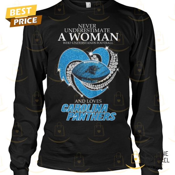 Never Underestimate A Woman Who Understands Football And Loves Carolina Panthers Unisex T-Shirt