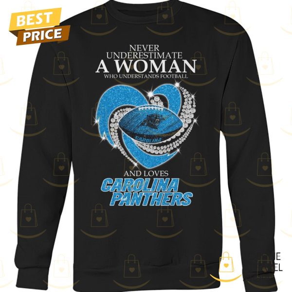 Never Underestimate A Woman Who Understands Football And Loves Carolina Panthers Unisex T-Shirt