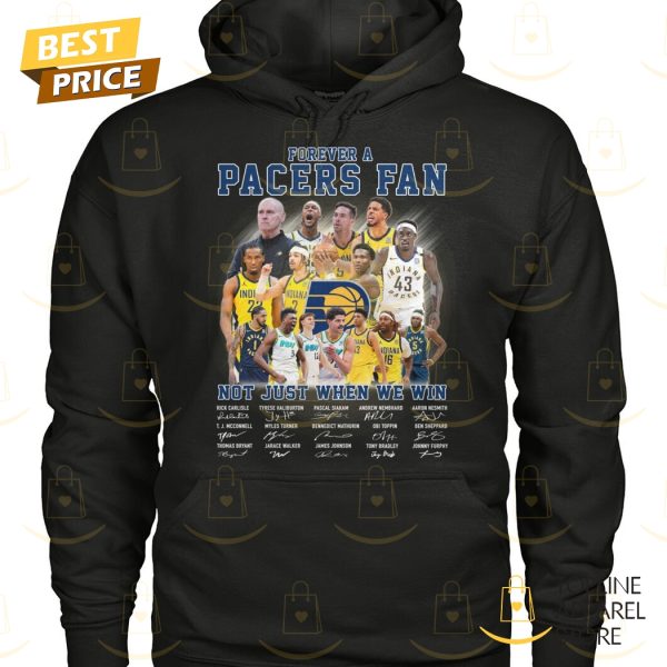 Forever A Indiana Pacers Fan Not Just When We Win Signature Unisex T-Shirt