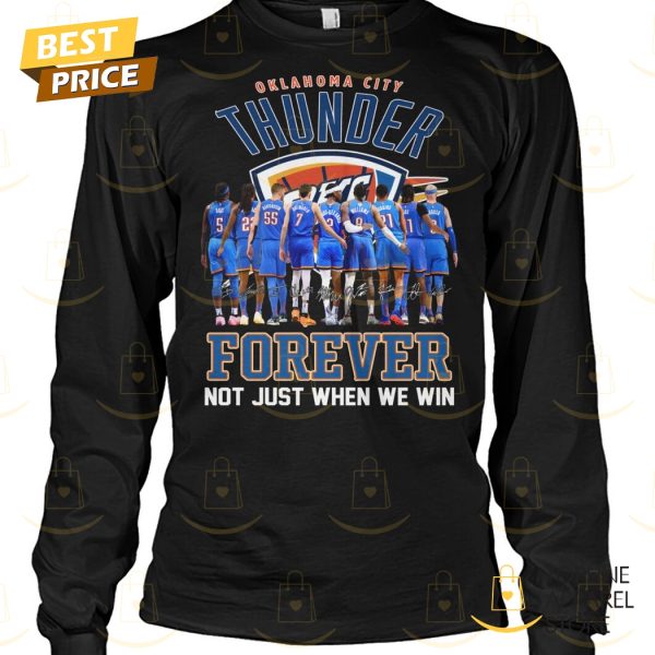 Oklahoma City Thunder Forever Not Just When We Win Signature Unisex T-Shirt