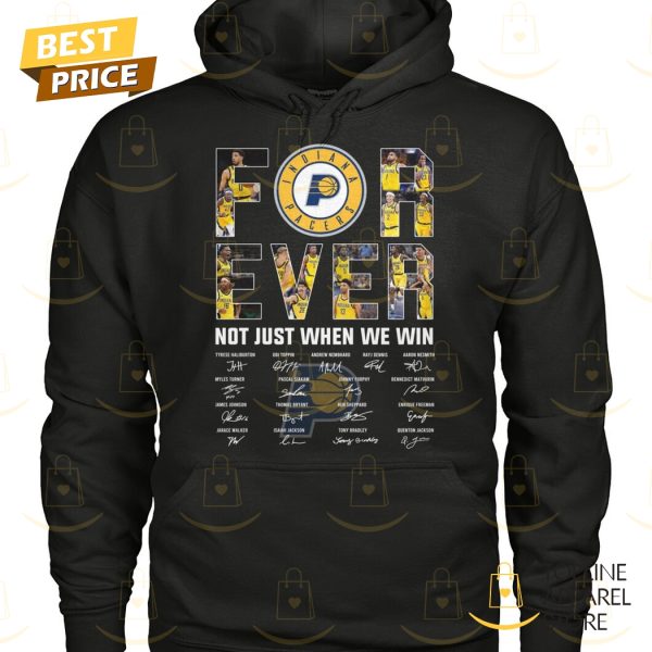 Indiana Pacers Forever Not Just When We Win Signature Unisex T-Shirt