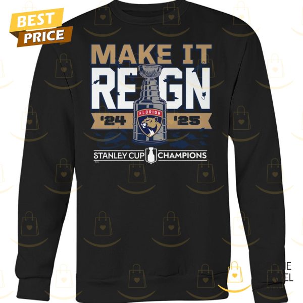 Make It Reign 2024-2025 Stanley Cup Champions Florida Panthers Unisex T-Shirt