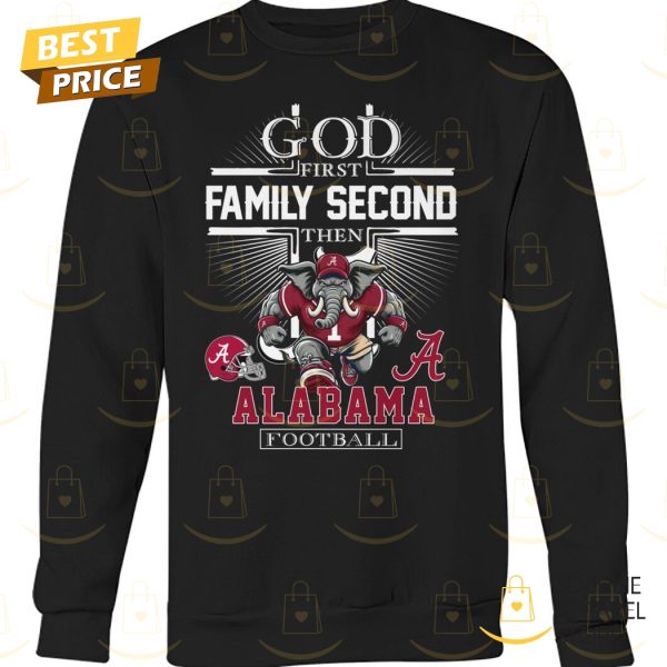 God First Family Second Then Alabama Crimson Tide Football Unisex T-Shirt