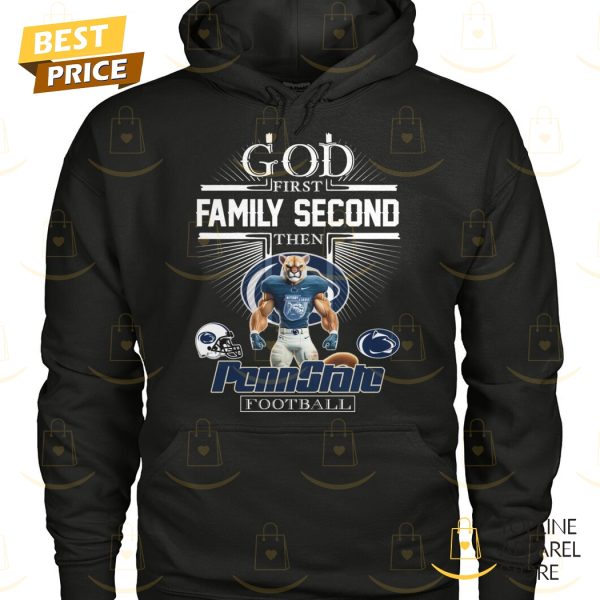God First Family Second Then Penn State Nittany Lions Football Unisex T-Shirt