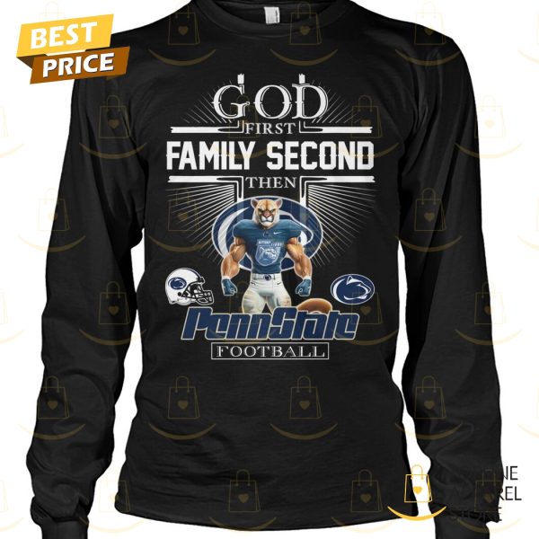 God First Family Second Then Penn State Nittany Lions Football Unisex T-Shirt