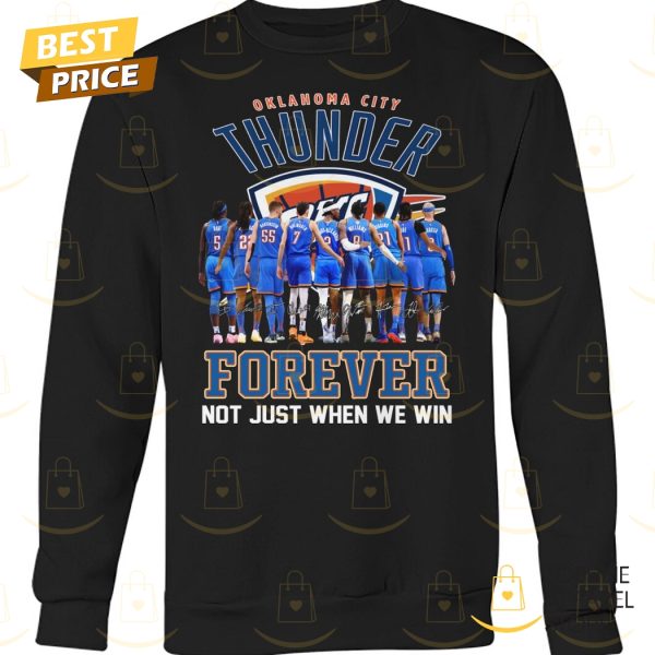 Oklahoma City Thunder Forever Not Just When We Win Signature Unisex T-Shirt