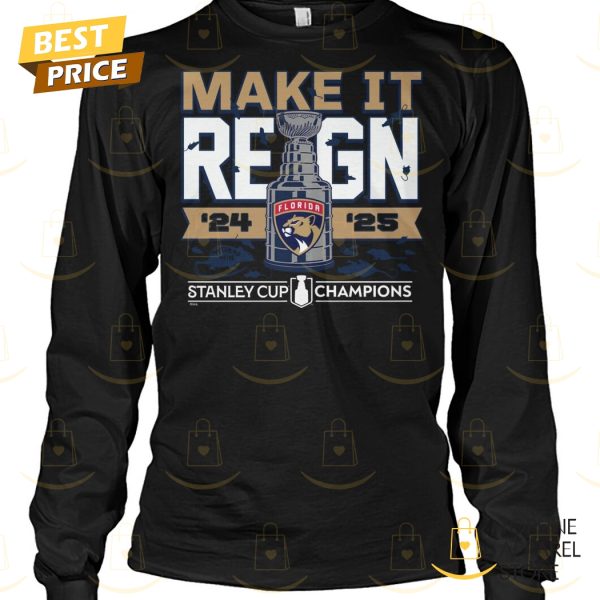 Make It Reign 2024-2025 Stanley Cup Champions Florida Panthers Unisex T-Shirt