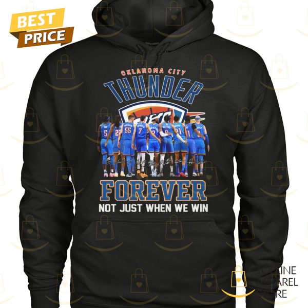 Oklahoma City Thunder Forever Not Just When We Win Signature Unisex T-Shirt