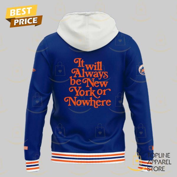 New York Mets It Will Always Be New York Or Nowhere Hoodie