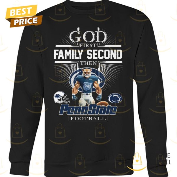 God First Family Second Then Penn State Nittany Lions Football Unisex T-Shirt