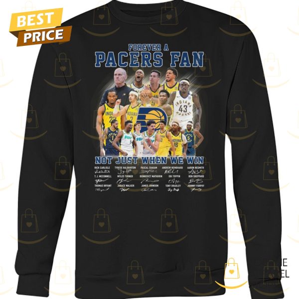 Forever A Indiana Pacers Fan Not Just When We Win Signature Unisex T-Shirt