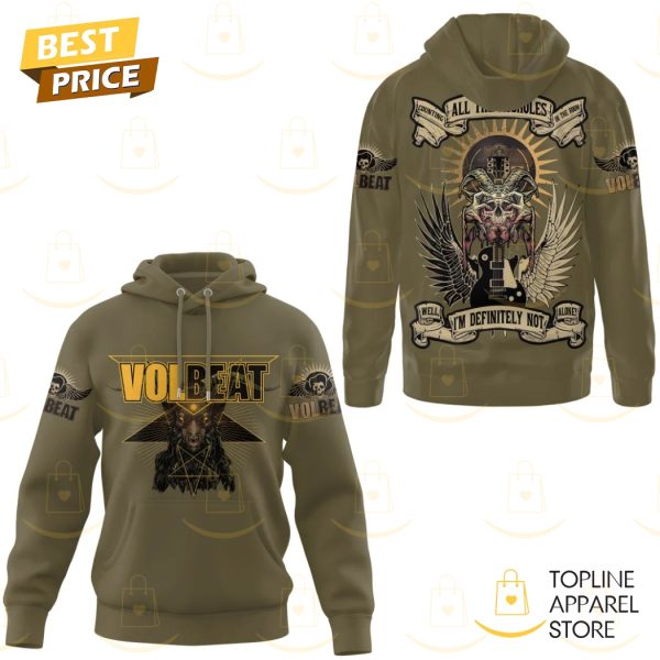Volbeat Counting All The Assholes In The Room Well Im Definitely Not Alone Hoodie