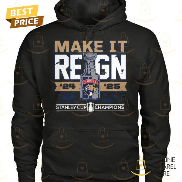 Make It Reign 2024-2025 Stanley Cup Champions Florida Panthers Unisex T-Shirt