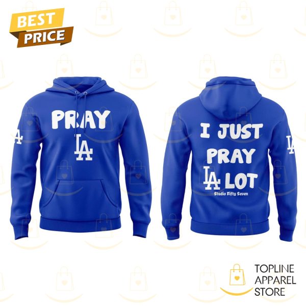 Los Angeles Dodgers I Just Pray LA Lot Hoodie