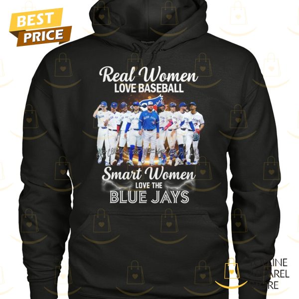 Real Women Love Baseball Smart Women Love The Toronto Blue Jays Signature Unisex T-Shirt